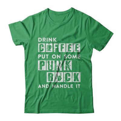 Drink Coffee Put On Some Punk Rock And Handle It-T-Shirt & Hoodie-Premium T-Shirt-Kelly Green