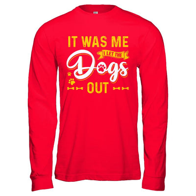 It Was Me I Let The Dogs Out-T-Shirt & Hoodie-Long Sleeve T-Shirt-Red