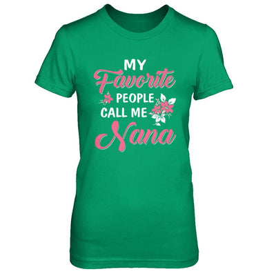 My Favorite People Call Me Nana Mothers Day Gift-T-Shirt & Hoodie-Women's T-Shirt-Irish Green