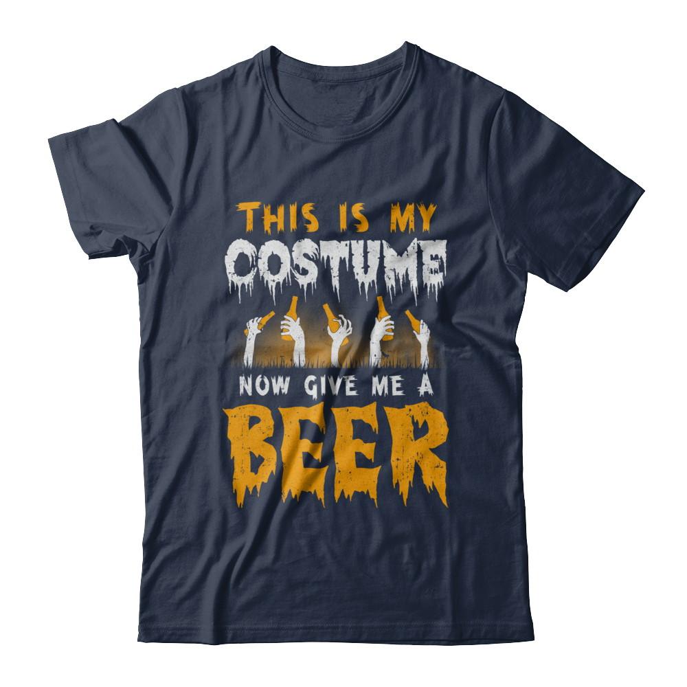 This Is My Costume Now Give Me A Beer Halloween-T-Shirt & Hoodie-Classic T-Shirt-Navy