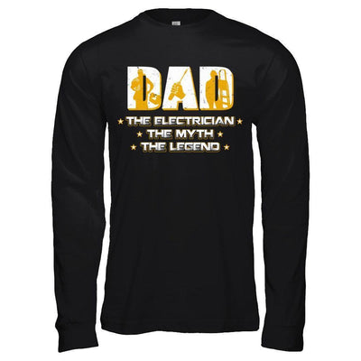 Dad The Electrician The Myth The Legend-T-Shirt & Hoodie-Long Sleeve T-Shirt-Black
