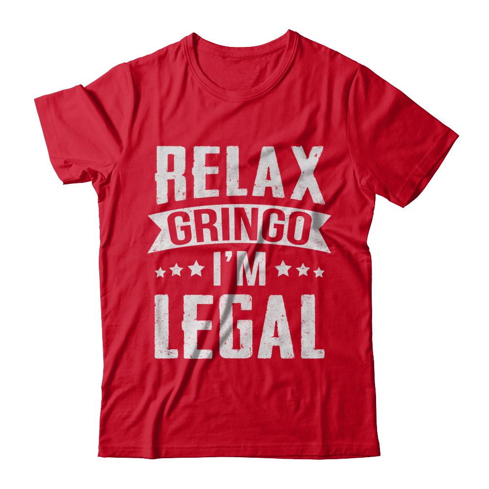 Relax Gringo I'm Legal Funny-T-Shirt & Hoodie-Premium T-Shirt-Red