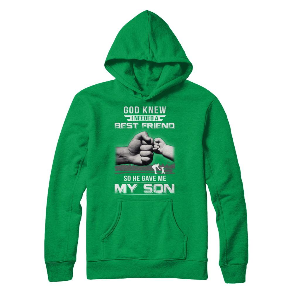 God Knew I Needed A Best Friend So He Gave My Son-T-Shirt & Hoodie-Pullover Hoodie-Irish Green