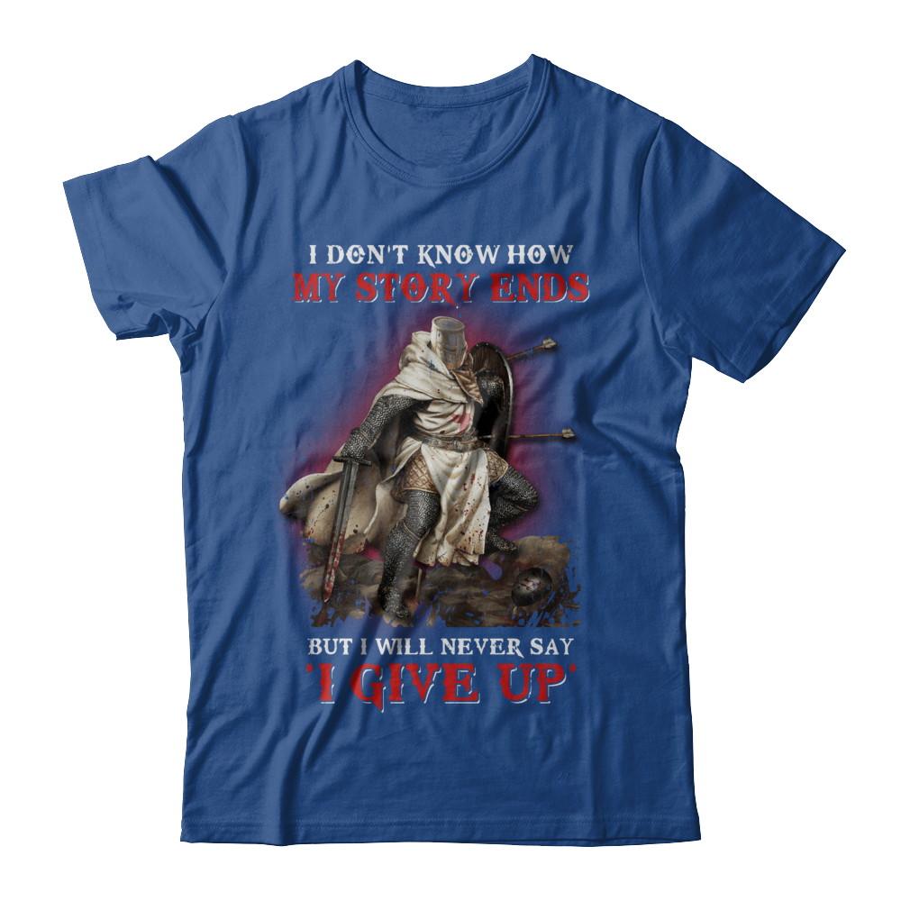 How My Story Ends But It Will Never Say I Gave Up Knight-T-Shirt & Hoodie-Classic T-Shirt-Royal