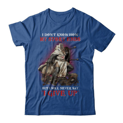 How My Story Ends But It Will Never Say I Gave Up Knight-T-Shirt & Hoodie-Classic T-Shirt-Royal