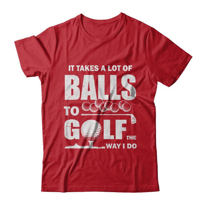Funny Golf Takes A Lot Of Balls Golfers Gift-T-Shirt & Hoodie-Classic T-Shirt-Red