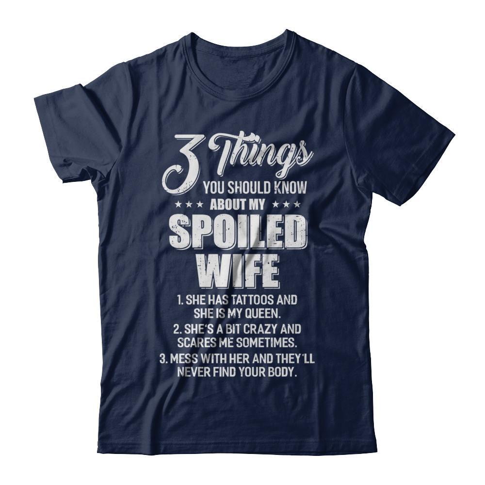 3 Things About My Spoiled Wife Husband Gift-T-Shirt & Hoodie-Classic T-Shirt-Navy