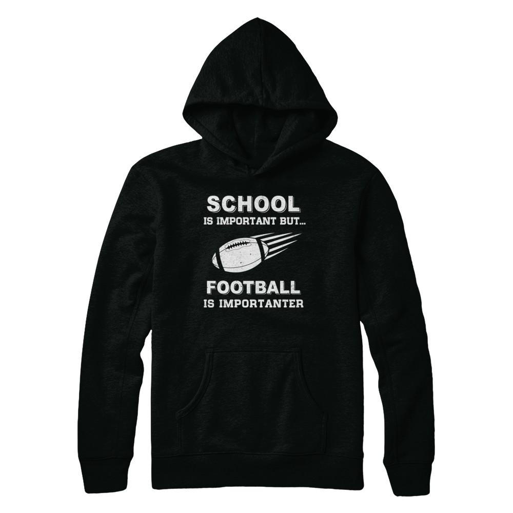 School Important Football Is Importanter Gift-T-Shirt & Hoodie-Pullover Hoodie-Black