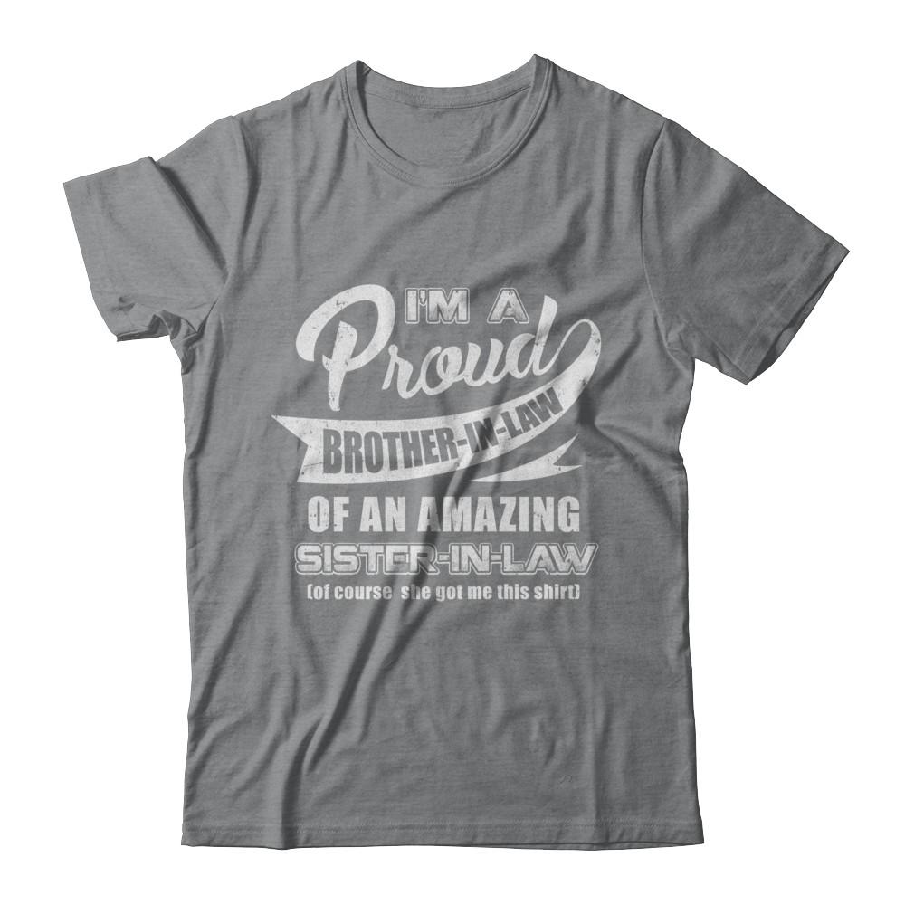I'm A Proud Brother-In-Law Of An Amazing Sister-In-Law-T-Shirt & Hoodie-Classic T-Shirt-Sport Grey