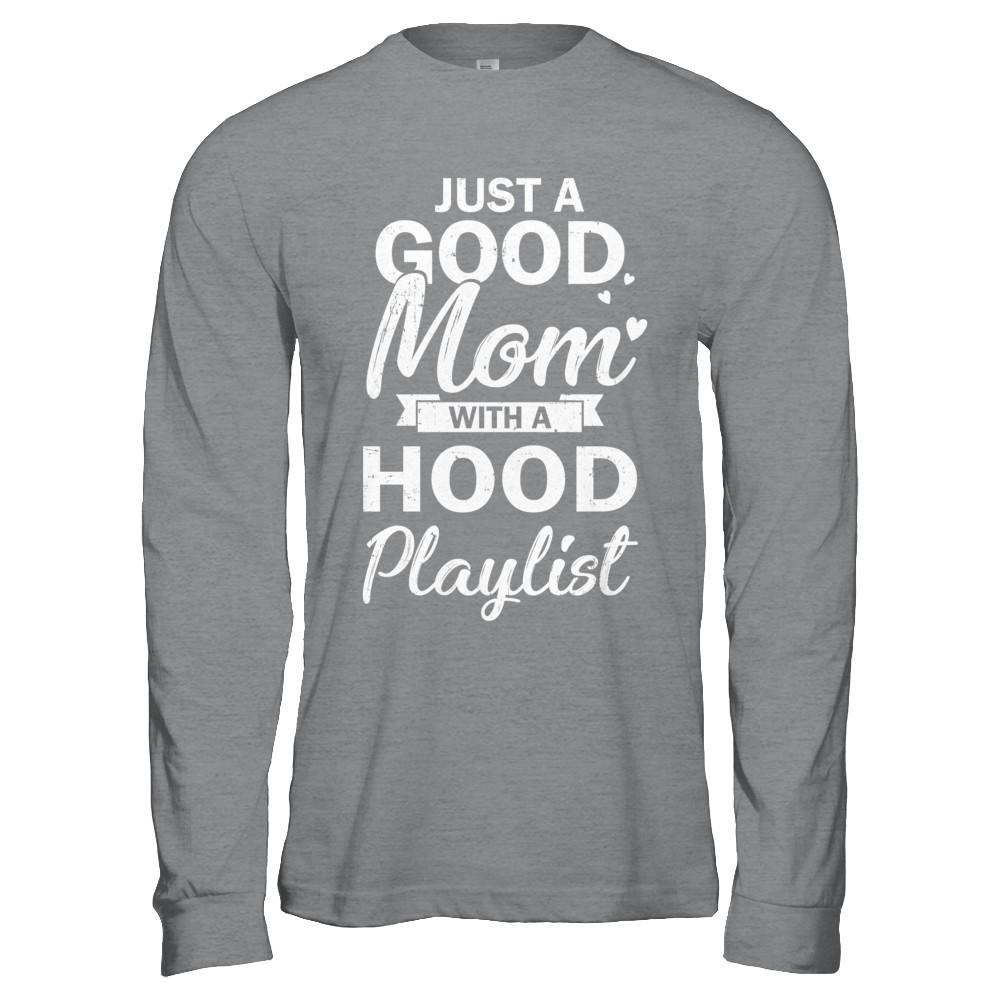 Just A Good Mom With A Hood Playlist Funny Mom-T-Shirt & Hoodie-Long Sleeve T-Shirt-Sport Grey