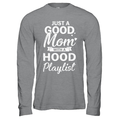 Just A Good Mom With A Hood Playlist Funny Mom-T-Shirt & Hoodie-Long Sleeve T-Shirt-Sport Grey