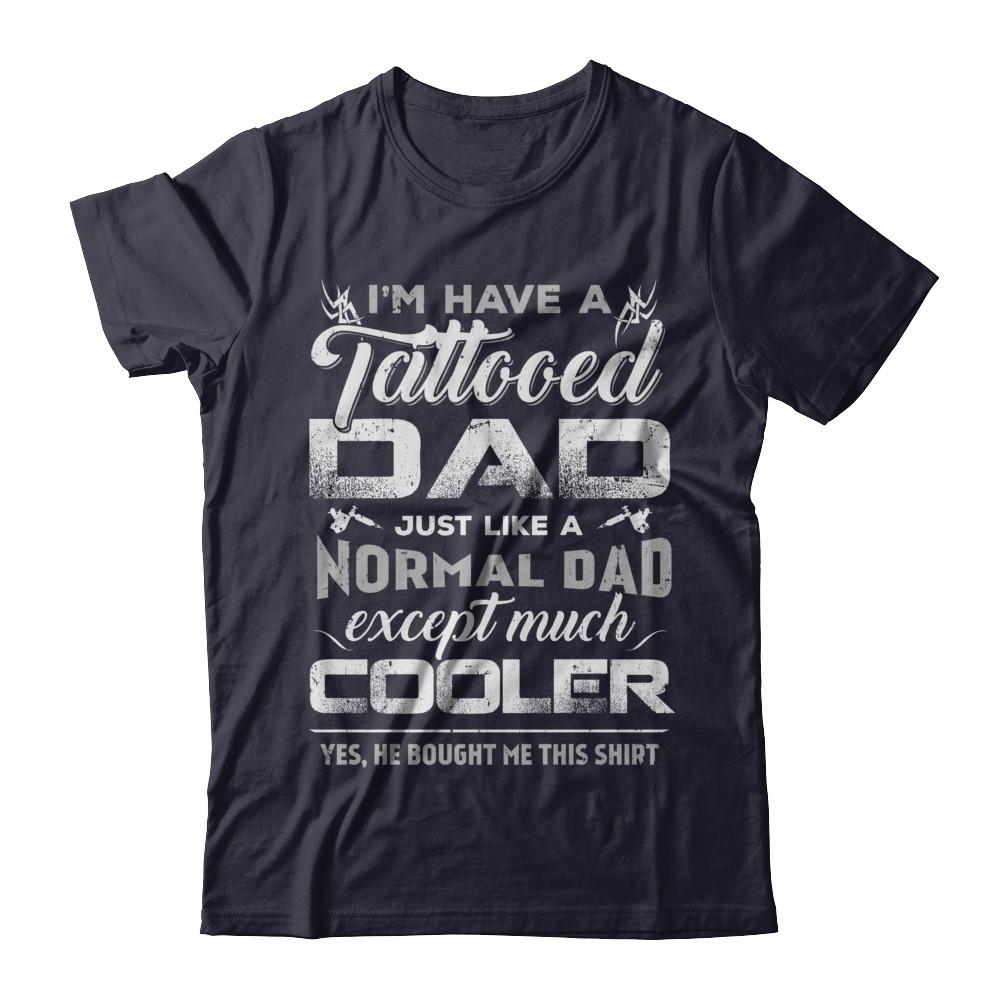 I Have A Tattooed Dad Like A Normal Dad But Cooler-T-Shirt & Hoodie-Premium T-Shirt-Midnight Navy