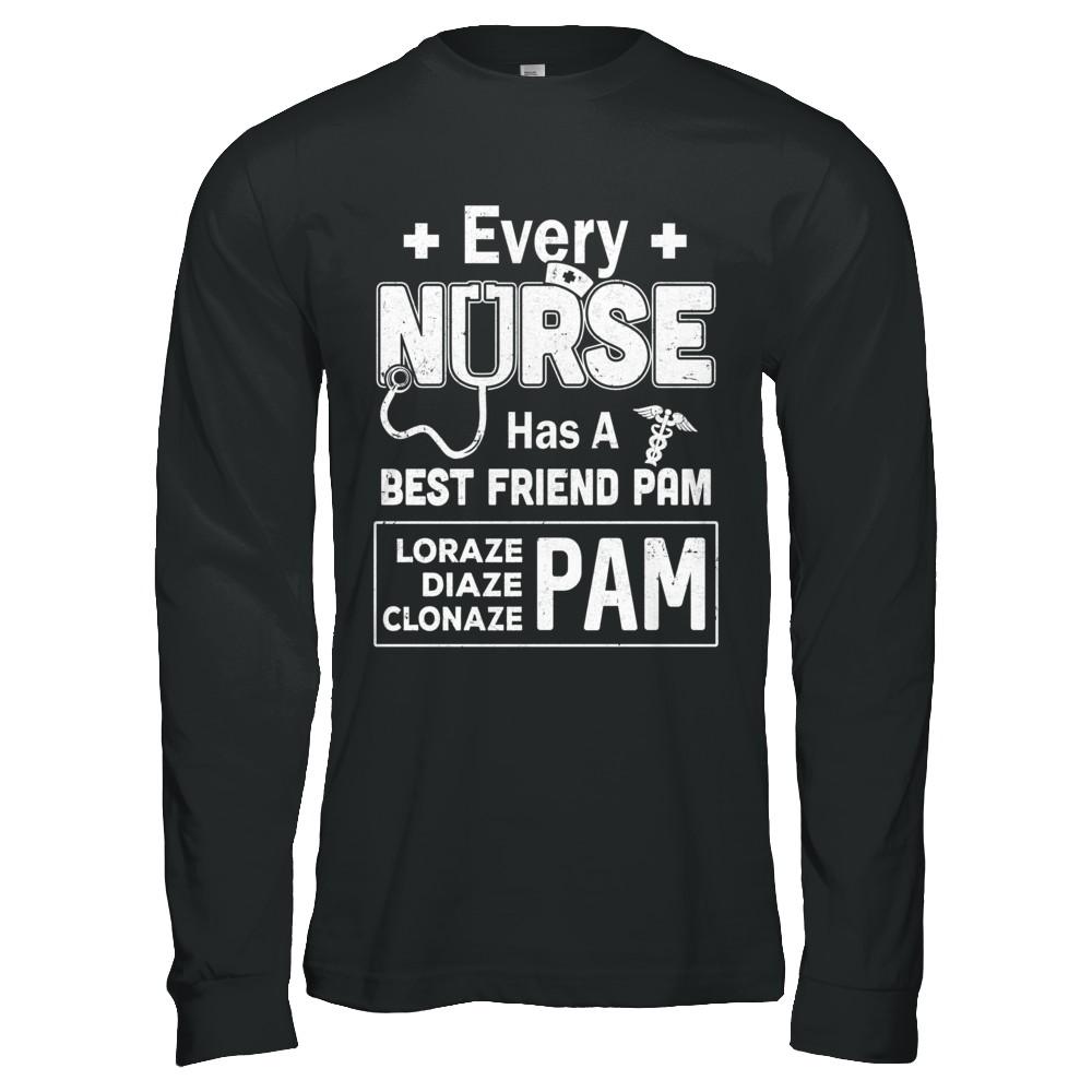 Every Nurse Has A Best Friend Pam-T-Shirt & Hoodie-Long Sleeve T-Shirt-Black