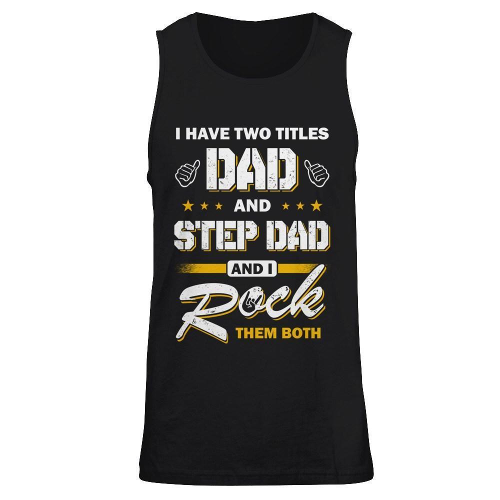 I Have Two Titles Dad And Step-Dad-T-Shirt & Hoodie-Unisex Tank-Black