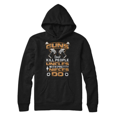Guns Don't Kill People Uncles With Pretty Nieces Do-T-Shirt & Hoodie-Pullover Hoodie-Black