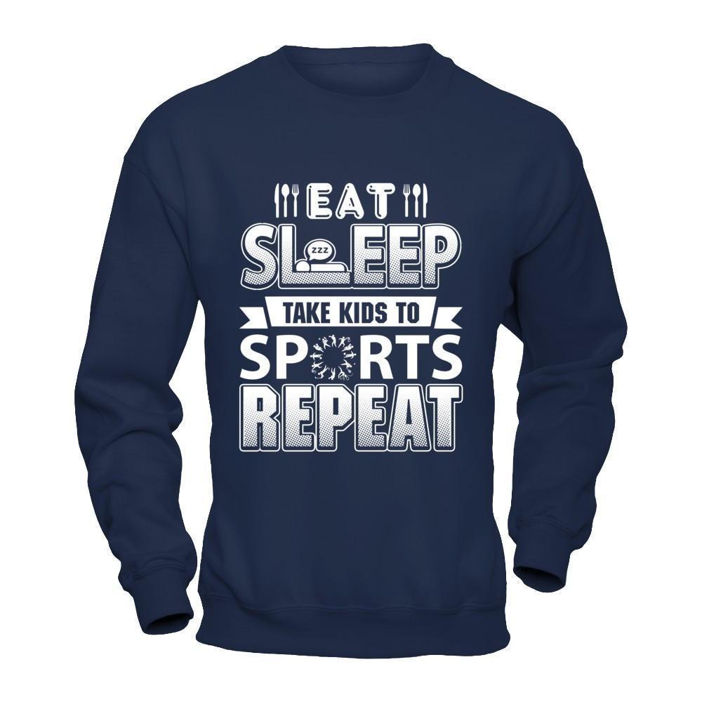 Eat Sleep Take Kids to Sports Repeat Funny Sports Mom-T-Shirt & Hoodie-