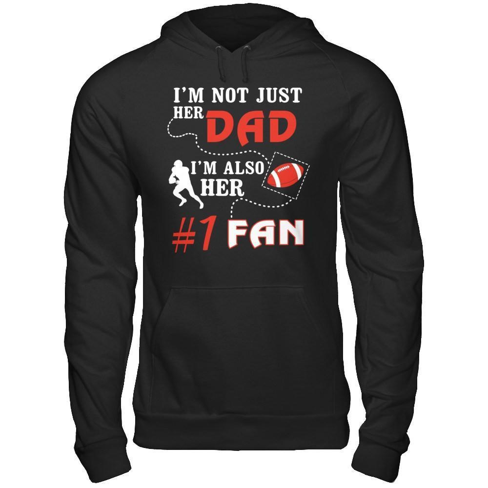 I'm Not Just Her Dad I'm Also Her Fan Football Dad-T-Shirt & Hoodie-Pullover Hoodie-Black