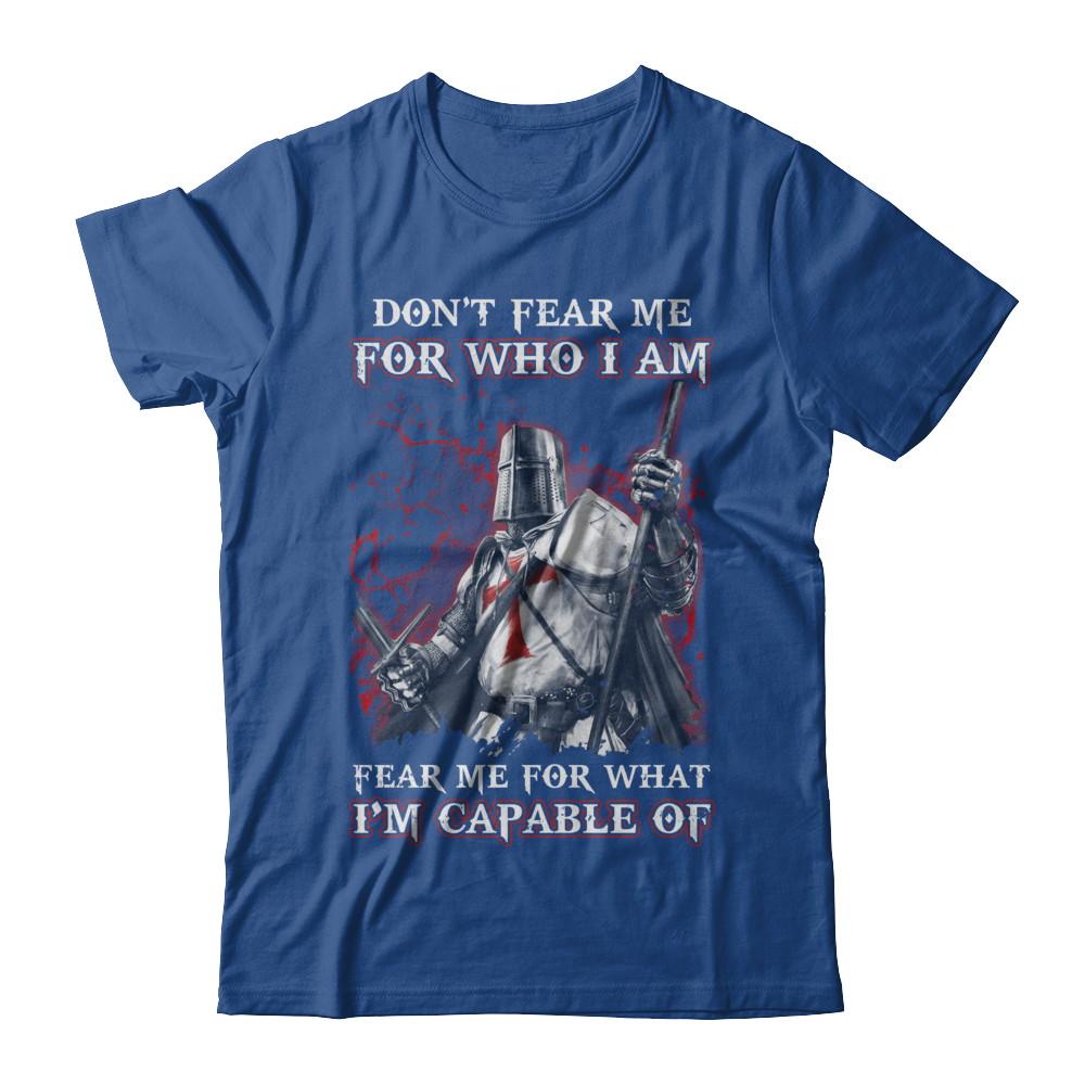 Knight Templar Don't Fear Me for Who I Am Warrior-T-Shirt & Hoodie-Classic T-Shirt-Royal