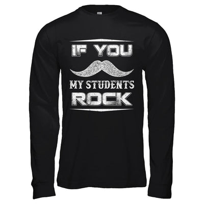 If You Mustache My Students Rock Funny Teacher-T-Shirt & Hoodie-Long Sleeve T-Shirt-Black