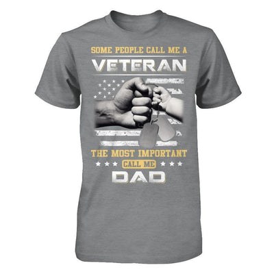 Some People Call Me Veteran The Most Important Call Me Dad-T-Shirt & Hoodie-Classic T-Shirt-Sport Grey
