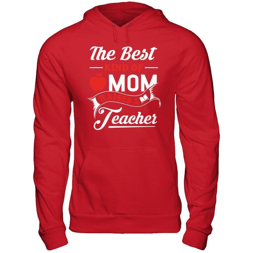 The Best Kind Of Mom Raises A Teacher-T-Shirt & Hoodie-Pullover Hoodie-Red