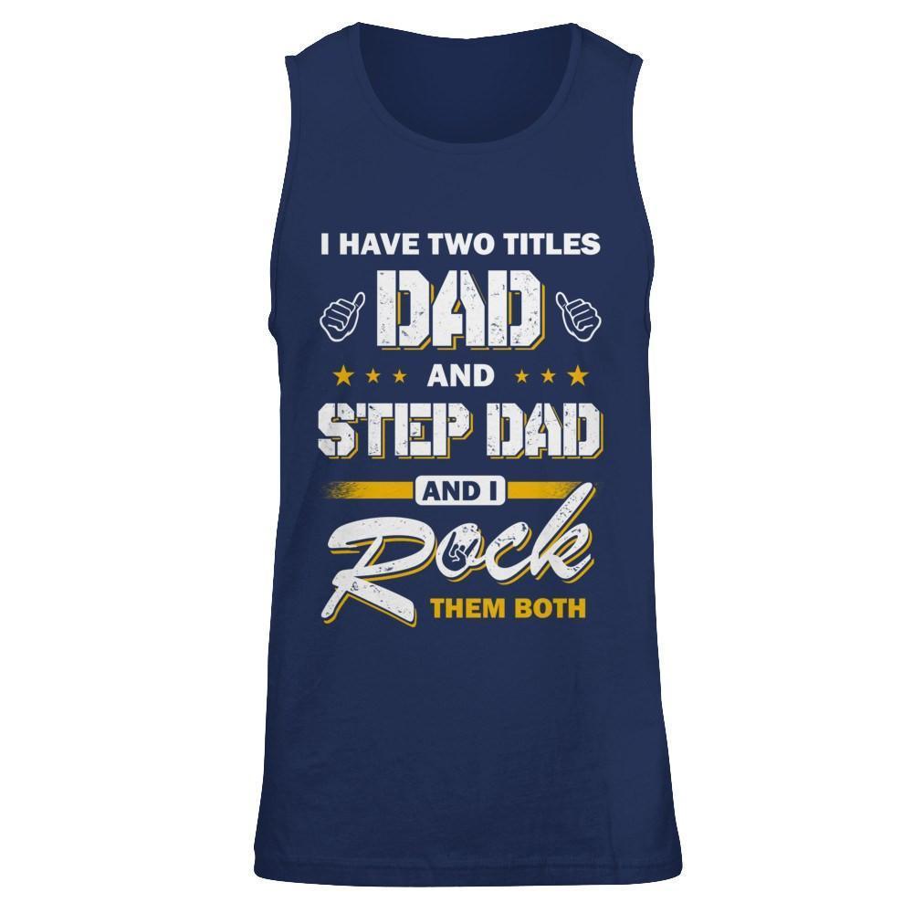 I Have Two Titles Dad And Step-Dad-T-Shirt & Hoodie-Unisex Tank-Navy