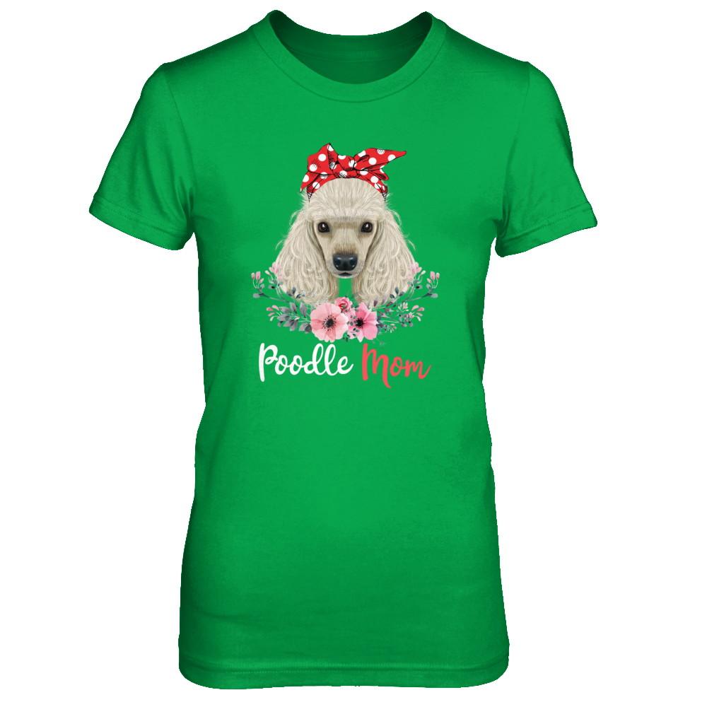 Poodle Mom Gift For Women Dog Lover-T-Shirt & Hoodie-Women's T-Shirt-Irish Green