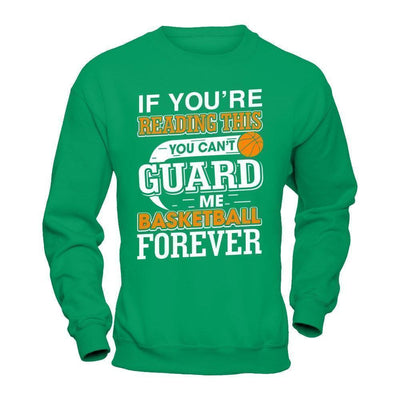 If You're Reading This You Can't Guard-T-Shirt & Hoodie-Crewneck Sweatshirt-Irish Green