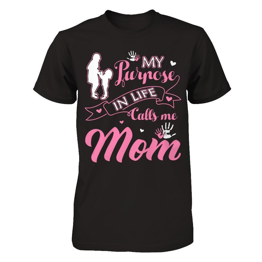 My Purpose In Life Calls Me Mom-T-Shirt & Hoodie-Premium T-Shirt-Black