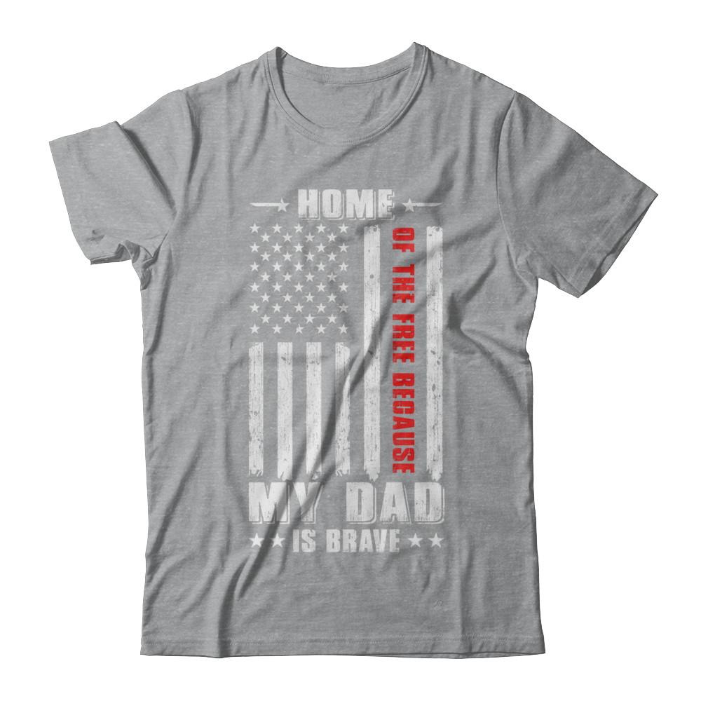 Home Of The Free Because My Dad Is Brave Son Daughter-T-Shirt & Hoodie-Classic T-Shirt-Sport Grey