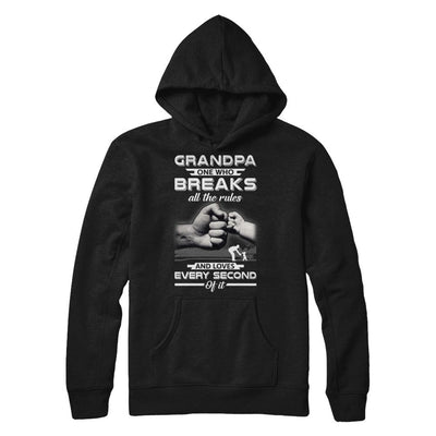 Grandpa One Who Breaks All The Rules And Loves Every Second Of It-T-Shirt & Hoodie-Pullover Hoodie-Black