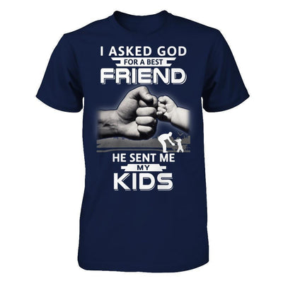 I Asked God For A Best Friend He Sent Me My Kids-T-Shirt & Hoodie-Classic T-Shirt-Navy