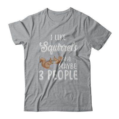 I Like Squirrels And Maybe 3 People-T-Shirt & Hoodie-Classic T-Shirt-Sport Grey
