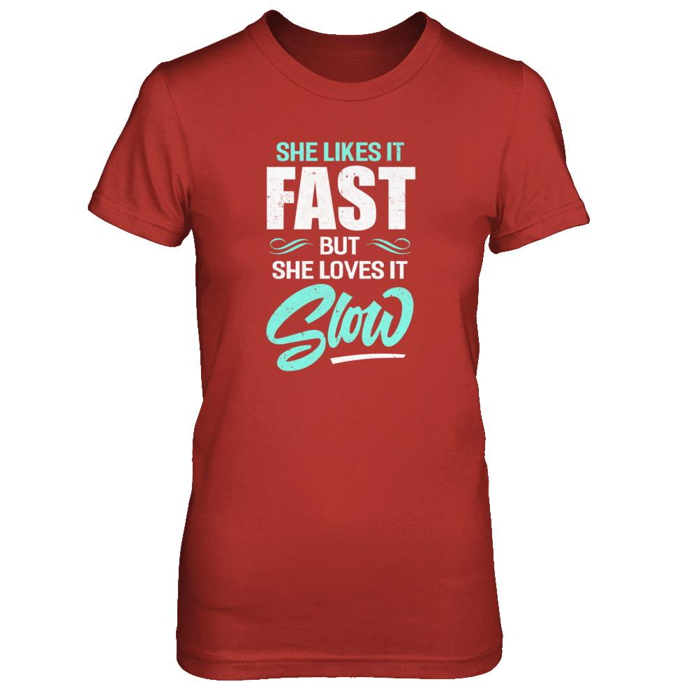 She Likes It Fast But She Loves It Slow-T-Shirt & Tank Top-Women's T-Shirt-Red