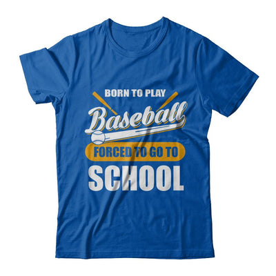 Born To Play Baseball Forced To Go To School-T-Shirt & Hoodie-Premium T-Shirt-Royal