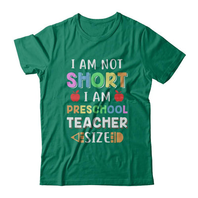 I Am Not Short I Am Preschool Teacher Size-T-Shirt & Hoodie-Classic T-Shirt-Kelly Green