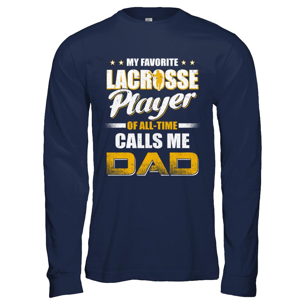 My Favorite Lacrosse Player Calls Me Dad Lacrosse-T-Shirt & Hoodie-Long Sleeve T-Shirt-Navy