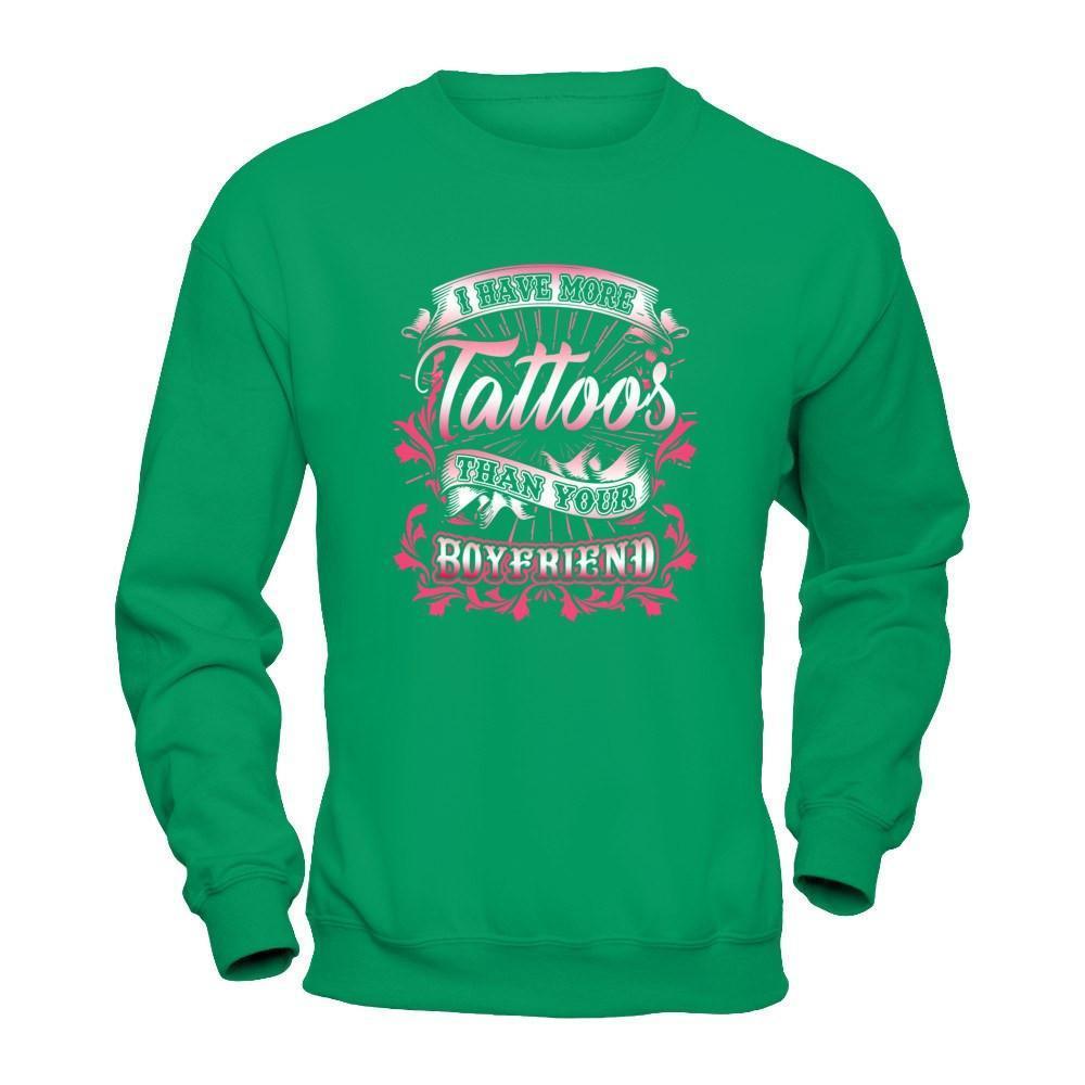 I Have More Tattoos Than Your Boyfriend-T-Shirt & Hoodie-Crewneck Sweatshirt-Irish Green