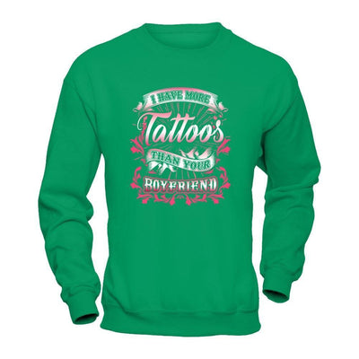 I Have More Tattoos Than Your Boyfriend-T-Shirt & Hoodie-Crewneck Sweatshirt-Irish Green