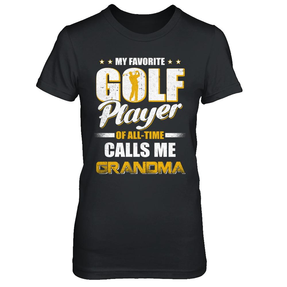 My Favorite Golf Player Calls Me Grandma Golf