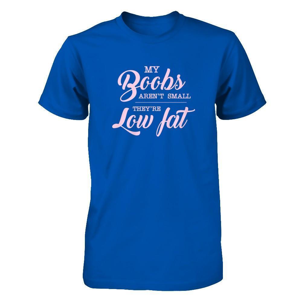 My Boobs Aren't Small They're Low Fat-T-Shirt & Tank Top-Premium T-Shirt-Royal