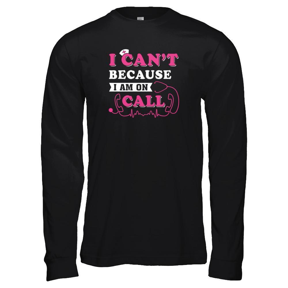 I Can't Because I'm On Call-T-Shirt & Tank Top-Long Sleeve T-Shirt-Black