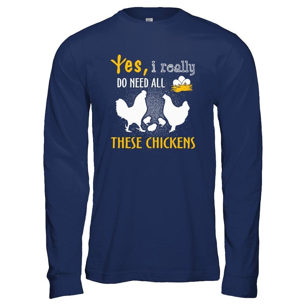 I Really Do Need All These Chickens-T-Shirt & Hoodie-Long Sleeve T-Shirt-Navy