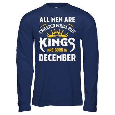 All Men Are Created Equal But Kings Are Born In December-T-Shirt & Hoodie-Long Sleeve T-Shirt-Navy