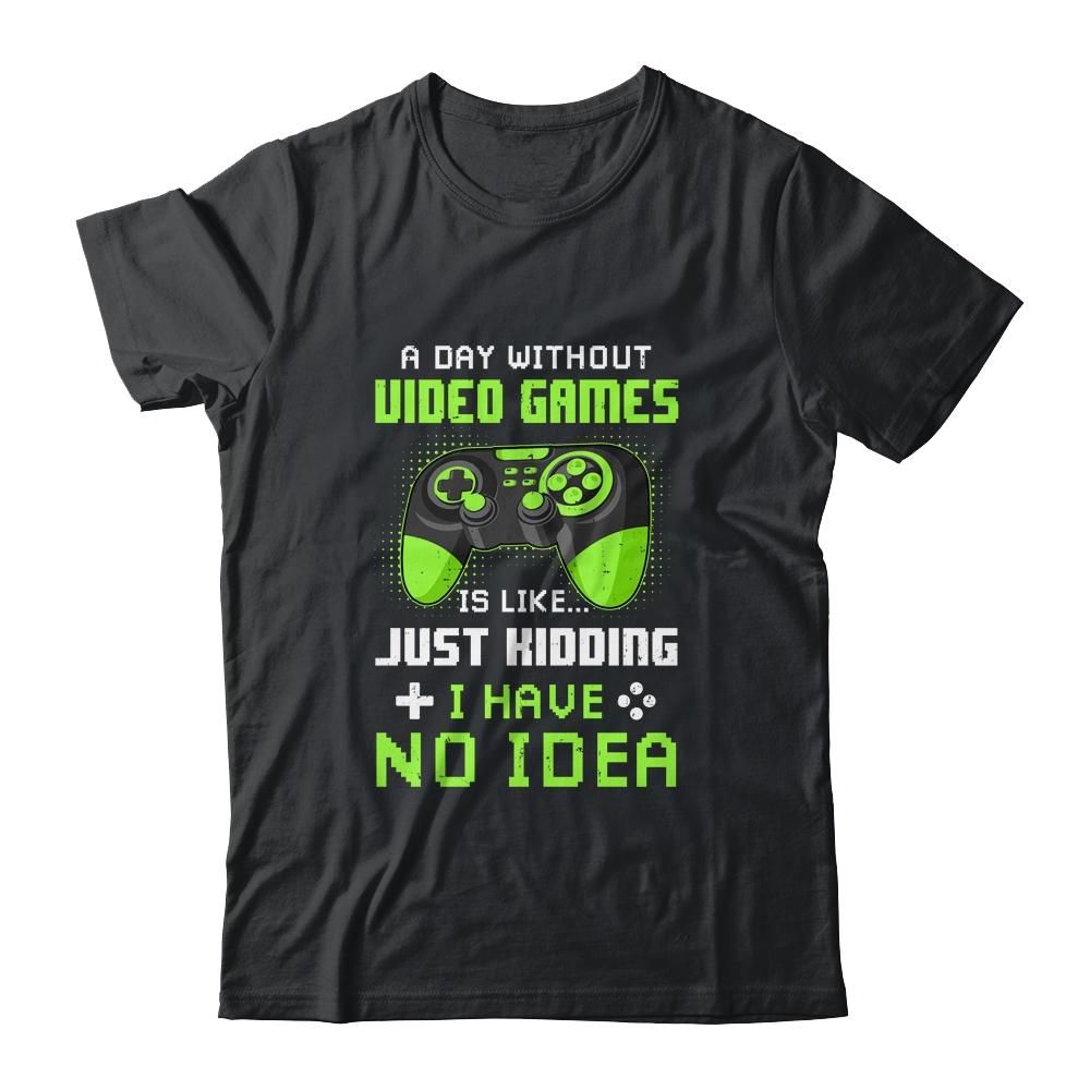 A Day Without Video Games Is Like Funny Gamer Gaming