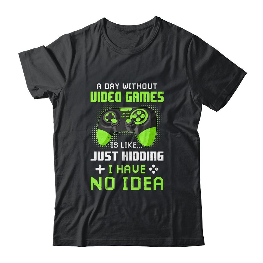 A Day Without Video Games Is Like Funny Gamer Gaming-T-Shirt & Hoodie-Classic T-Shirt-Black
