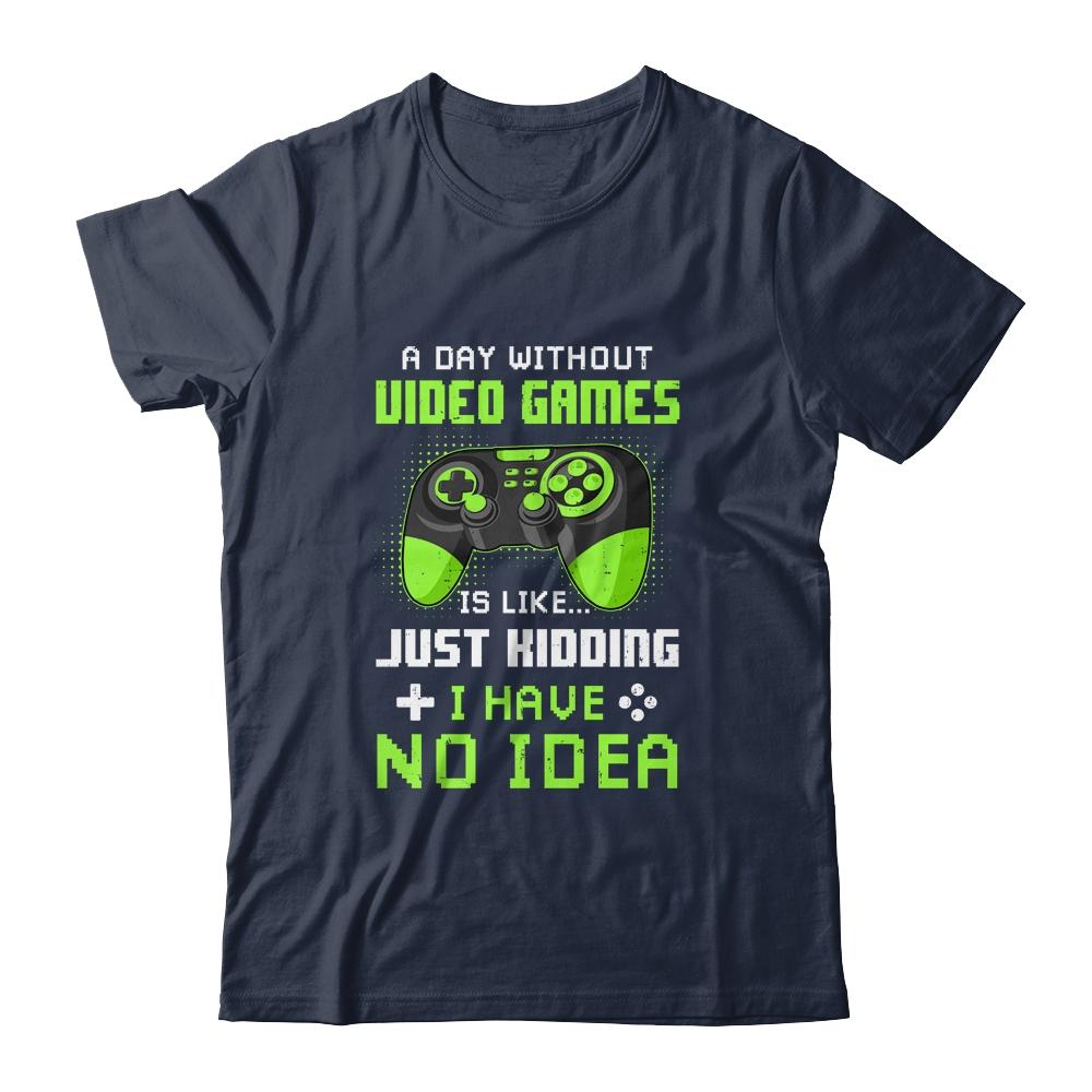 A Day Without Video Games Is Like Funny Gamer Gaming-T-Shirt & Hoodie-Classic T-Shirt-Navy
