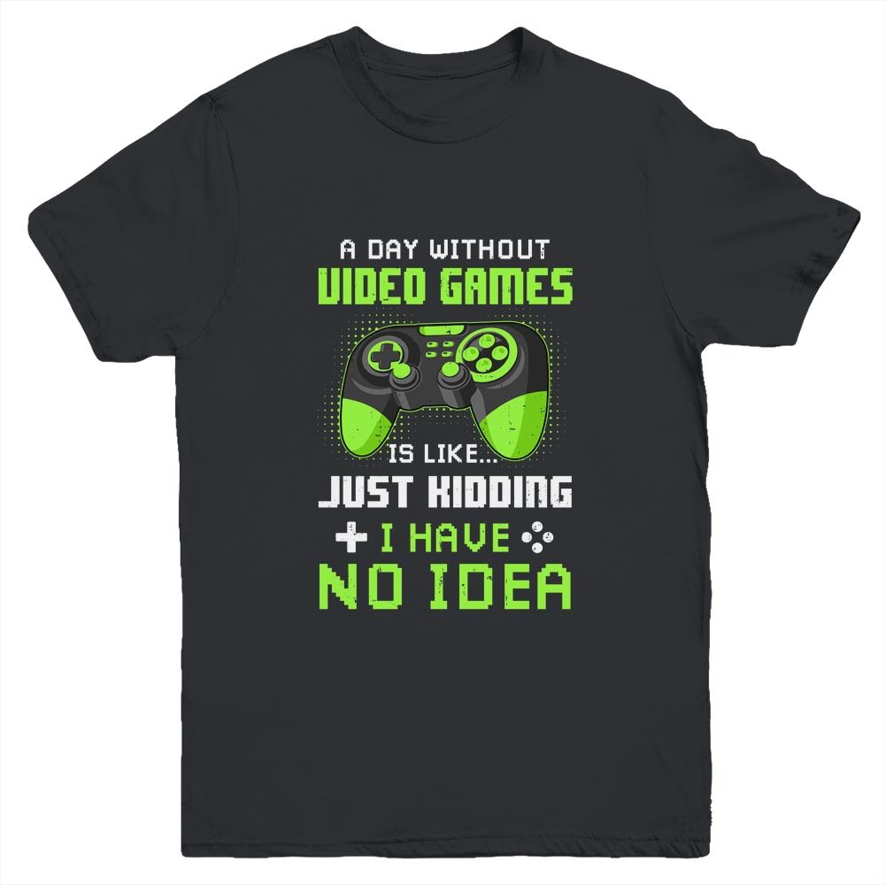 A Day Without Video Games Is Like Funny Gamer Gaming Youth-Youth Shirt-Youth T-Shirt-Black