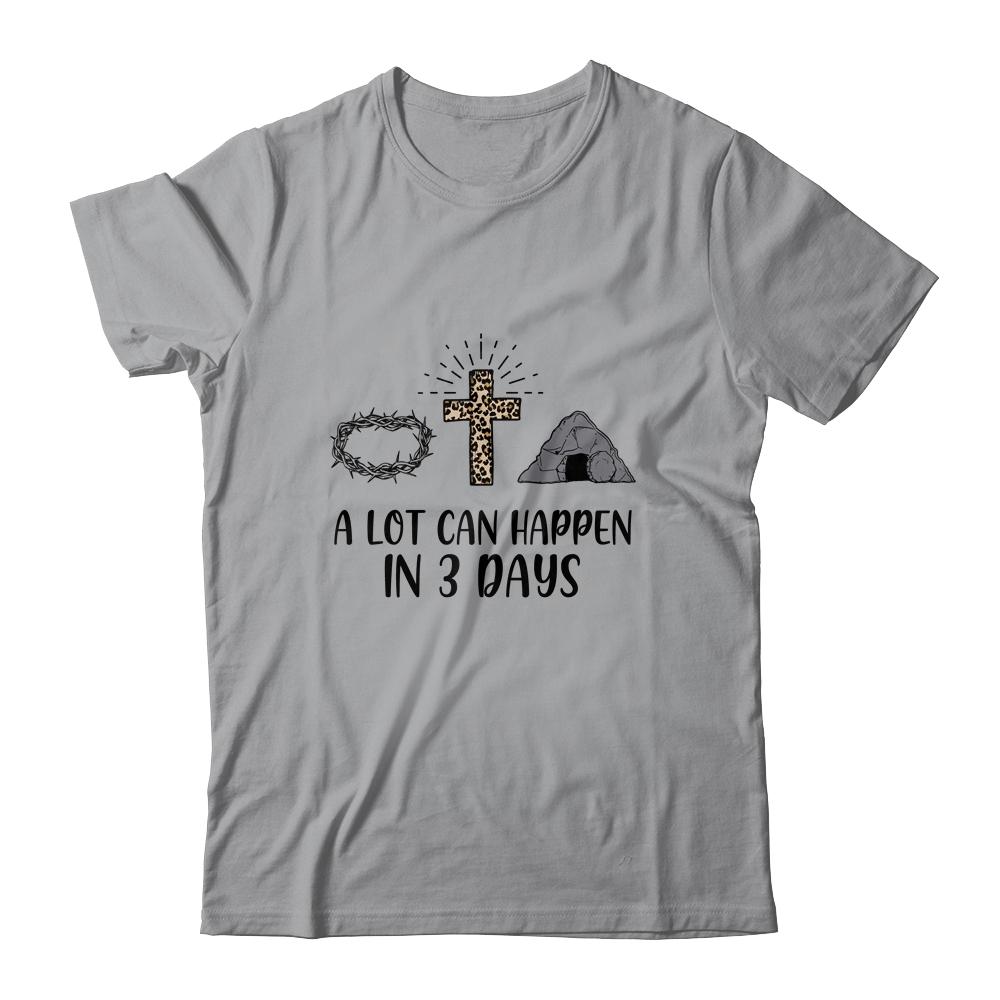 A Lot Can Happen In 3 Days Christians Bibles Easter Day-T-Shirt & Hoodie-Classic T-Shirt-Sport Grey