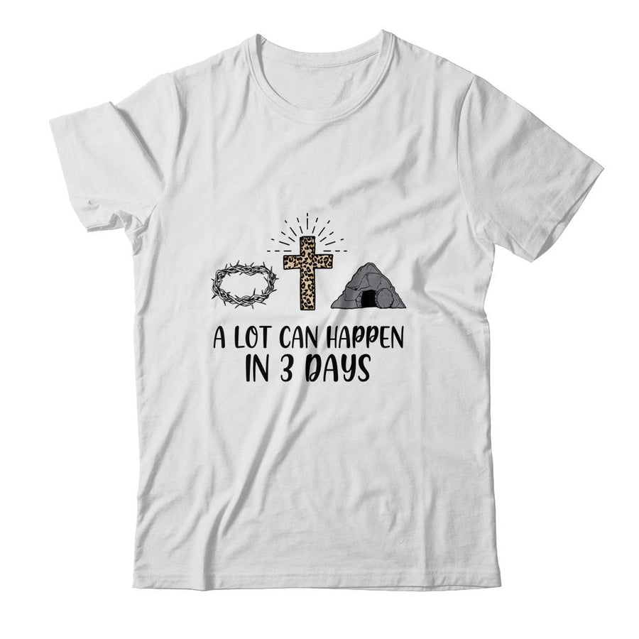 A Lot Can Happen In 3 Days Christians Bibles Easter Day-T-Shirt & Hoodie-Classic T-Shirt-White